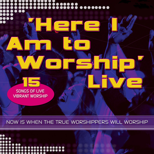 Here I Am to Worship (Live) - Album by Kingsway Music | Spotify