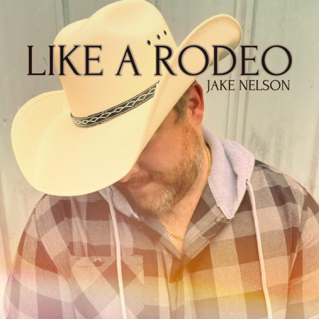 Like a Rodeo - Single by Jake Nelson | Spotify