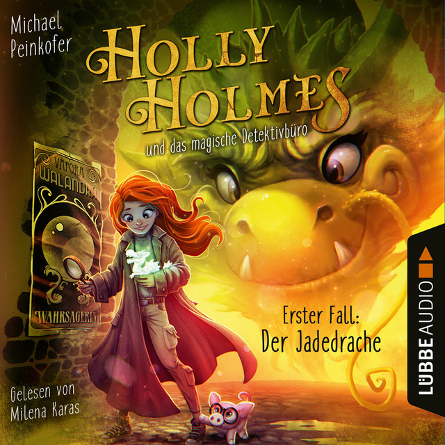Holly Holmes und das magische Detektivbüro [Erster Fall: Der Jadedrache (Ungekürzt)]