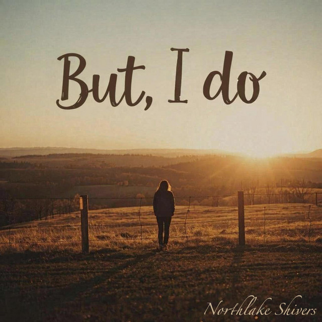 But, I Do