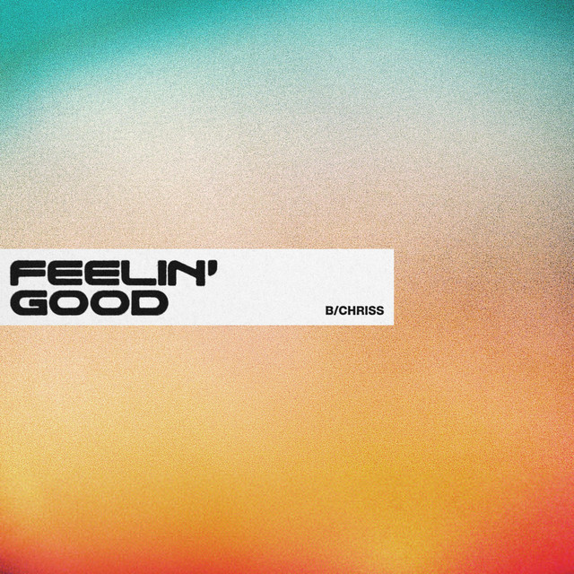 Feelin' Good - B/Chriss