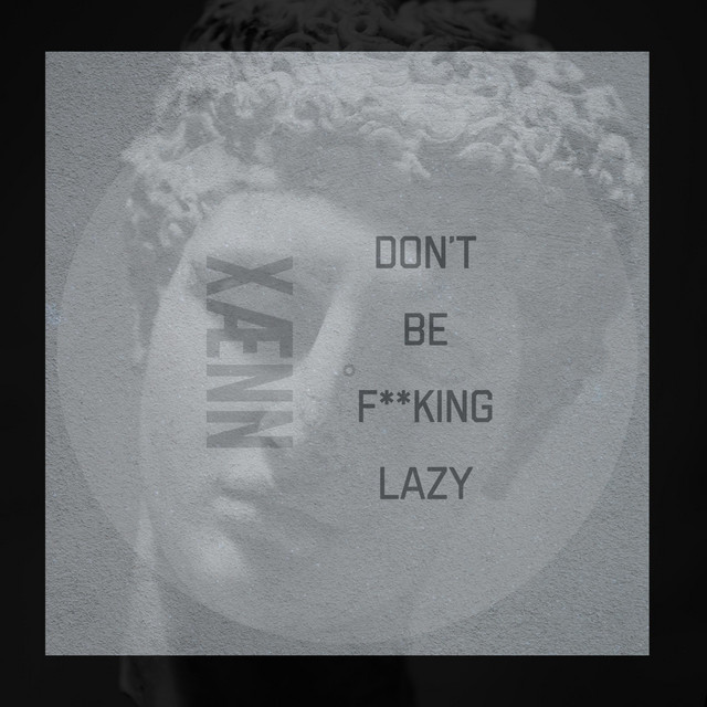 Don't Be Fucking Lazy