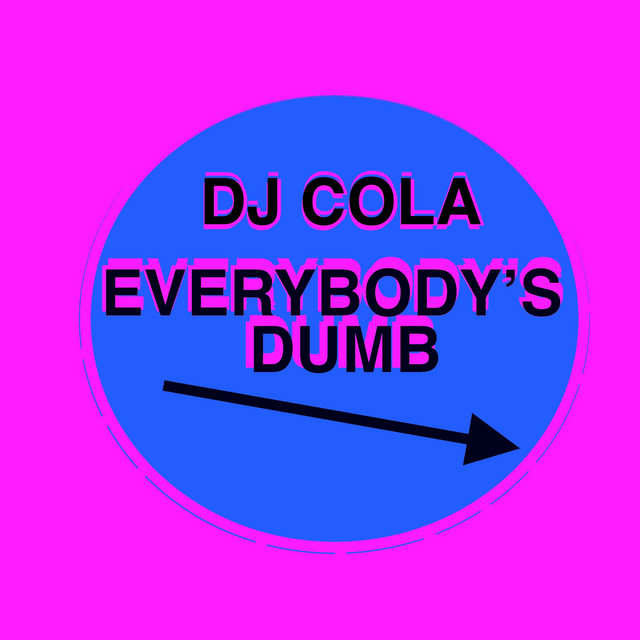 Everybody's Dumb - Single by Dj Cola | Spotify