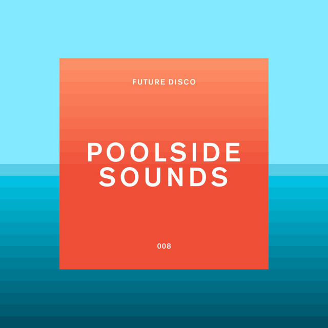 Future Disco: Poolside Sounds (DJ Mix)