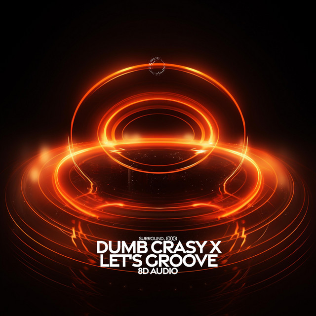 Dumb Crasy X Let's Groove (8D Audio) - Single by surround. | Spotify