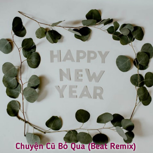 Chuyện Cũ Bỏ Qua - Remix