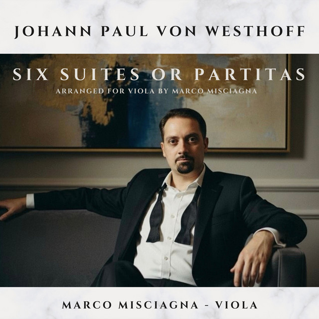Johann Paul von Westhoff: Six Partitas (Suites) for Solo Violin, Arranged for Viola by Marco Misciagna