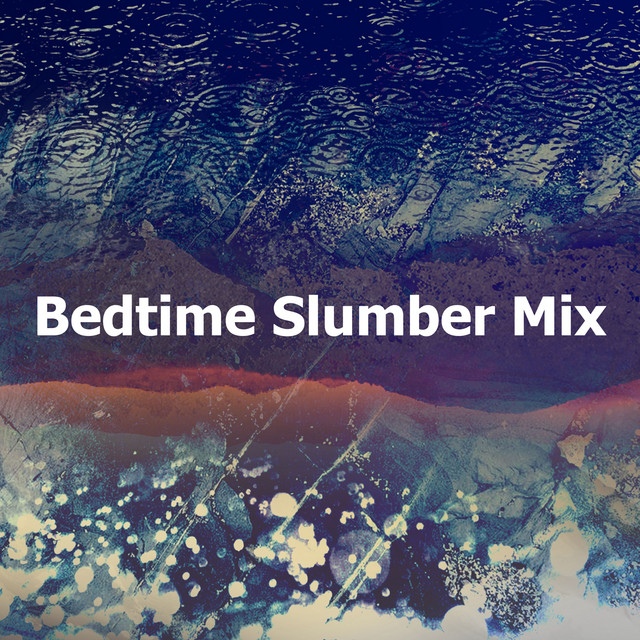 Bedtime Slumber Mix - Album by Rain Sounds & White Noise | Spotify