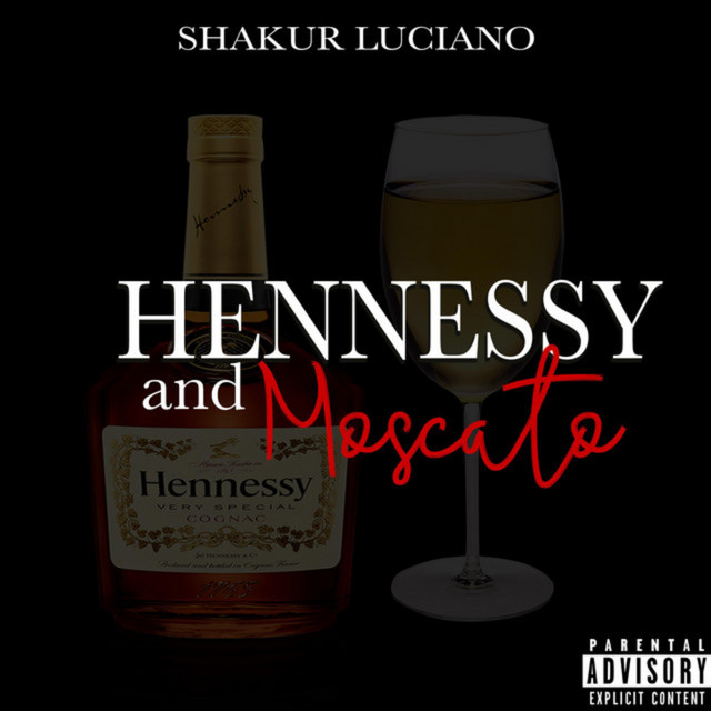 Shakur Luciano - Hennessy and Moscato