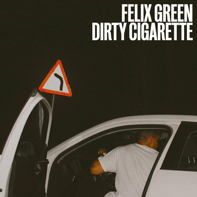Dirty Cigarette - song and lyrics by Felix Green