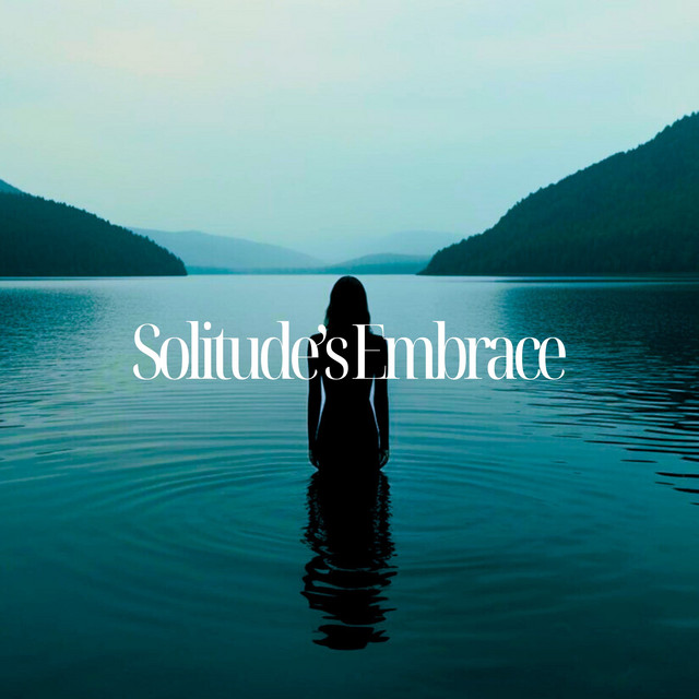 Solitude’s Embrace: Into the Deep Calm