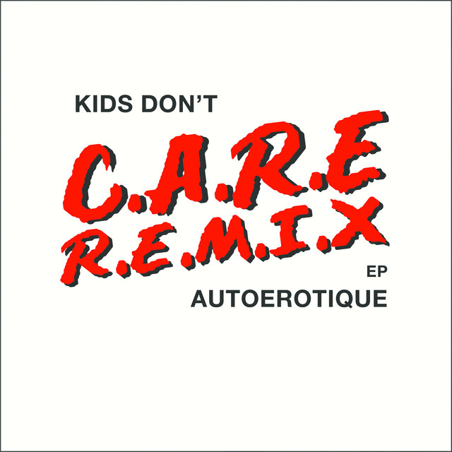 Kids Don't Care (Remixes)