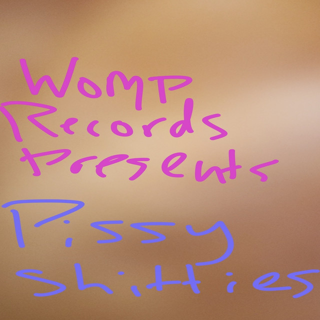 Womp Records Presents: Pissy Shitties Present Pissy Shitties cover art
