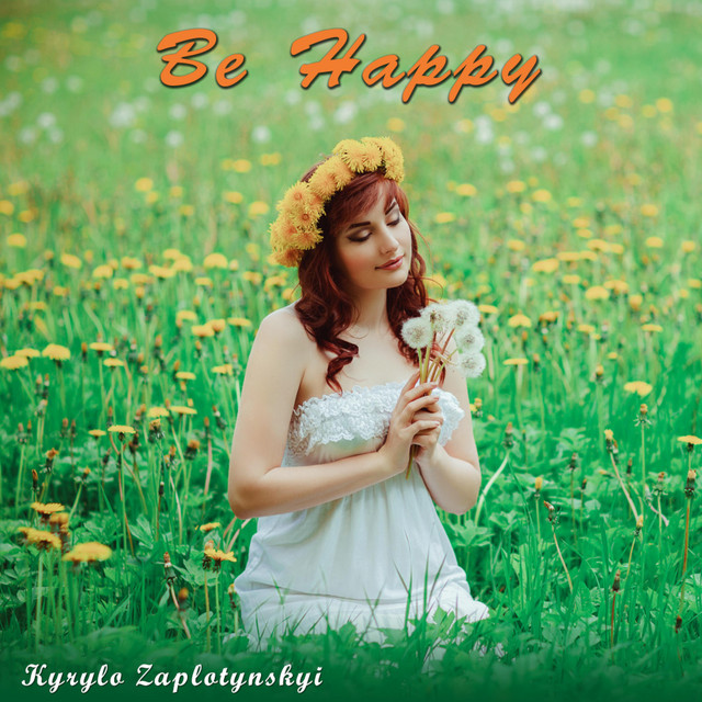 Обкладинка: Be Happy — Kyrylo Zaplotynskyi