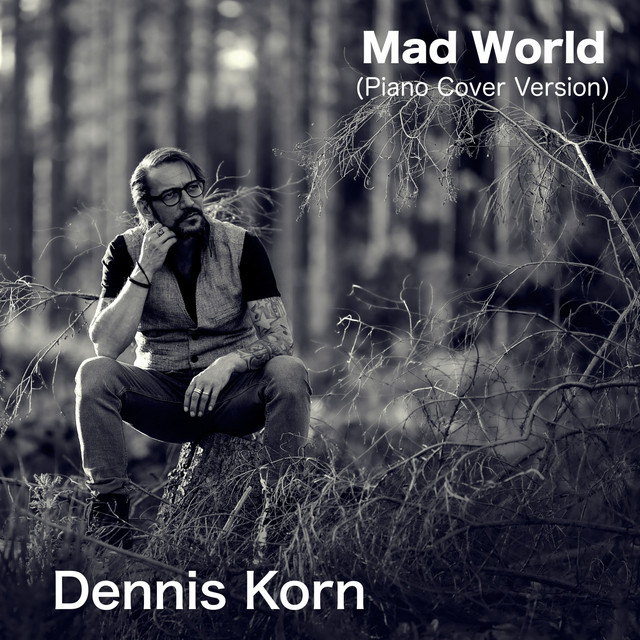 Mad World (Piano Version) - Single by Dennis Korn | Spotify