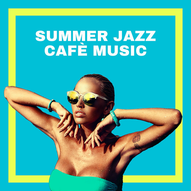 Summer Jazz Cafè Music: Sunday Morning Chill Coffee Shop Jazz cover art