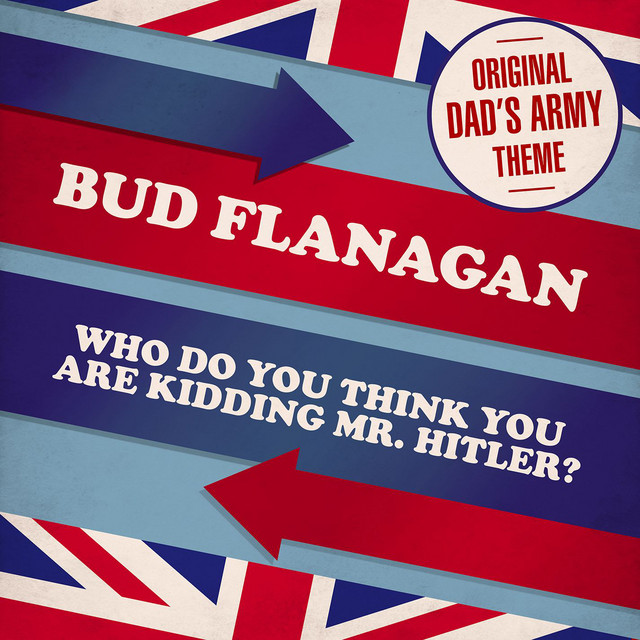 Who Do You Think You Are Kidding, Mr Hitler? - Theme from 'Dad's Army'