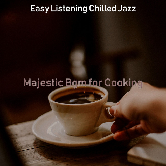 Majestic Bgm for Cooking - Album by Easy Listening Chilled Jazz | Spotify