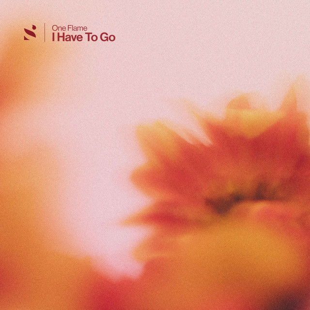 I Have To Go – One Flame