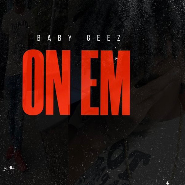 On Em' - Single by Baby Geez | Spotify