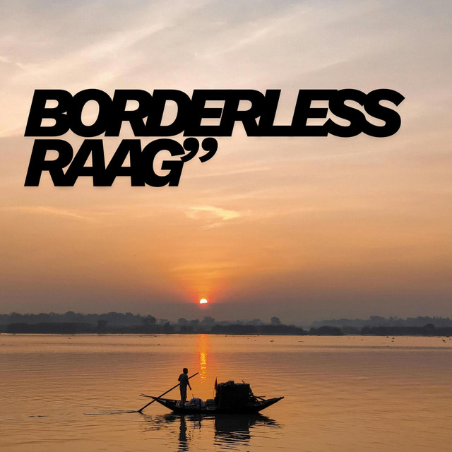 BORDERLESS RAAG