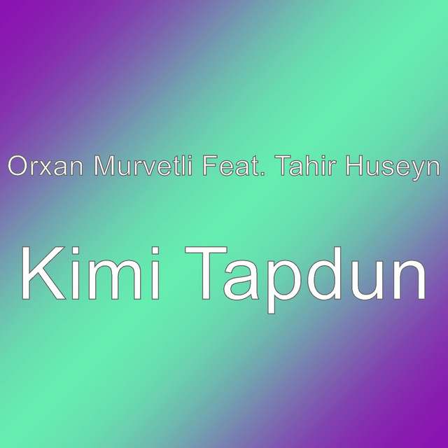 Kimi Tapdun - Single by Orxan Murvetli | Spotify