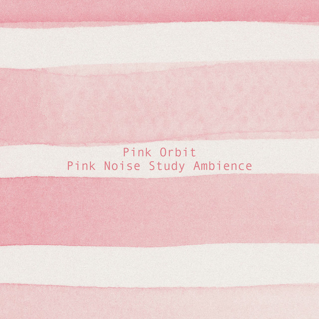Pink Noise Study Ambience by Pink Orbit