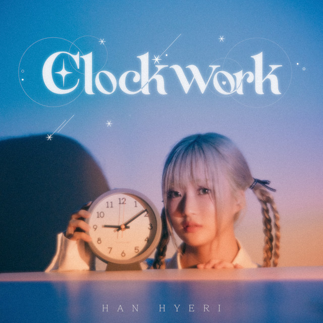 Clockwork - song and lyrics by HAN HYE RI | Spotify