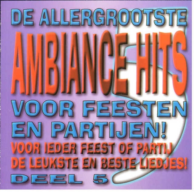 De Allergrootste Ambiance Hits....Voor Feesten en Partijen. Deel 5 cover