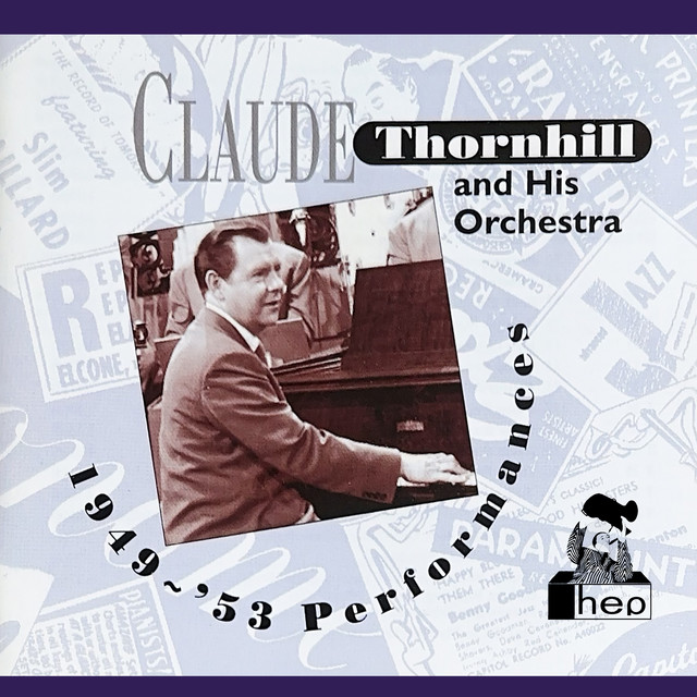 1949 ~ '53 Performances — Claude Thornhill And His Orchestra