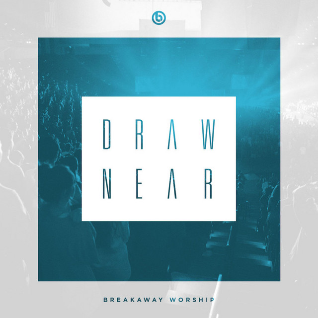 Draw Near - Single by Breakaway Ministries | Spotify