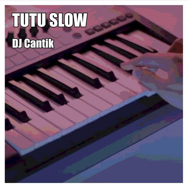 Tutu Slow - Single by DJ Cantik | Spotify