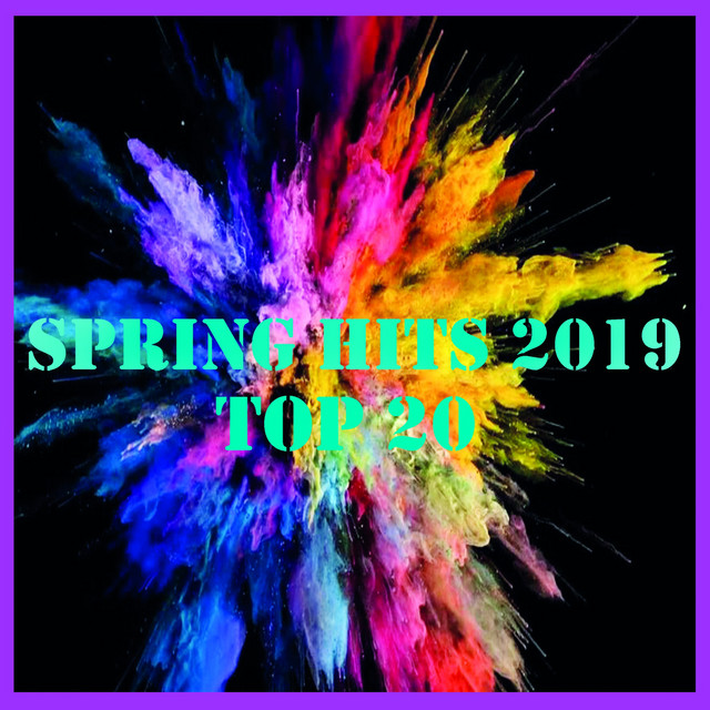 Spring Hits 2019: Top 20 - Compilation by Various Artists | Spotify