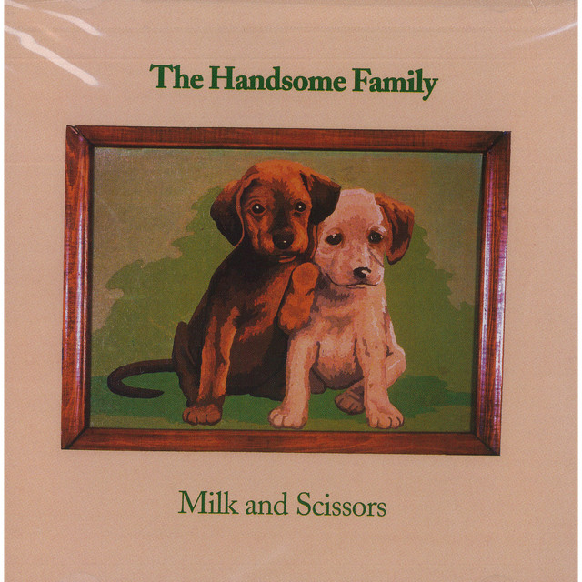 Milk & Scissors by The Handsome Family