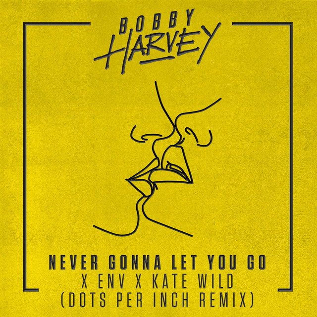 Never Gonna Let You Go - Dots Per Inch Remix