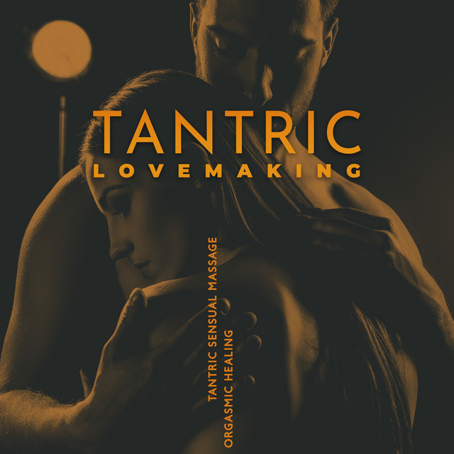 Tantric Lovemaking. Tantric Sensual Massage, Orgasmic Healing. cover art