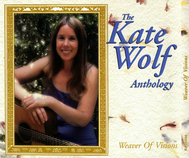 Weaver Of Visions: The Kate Wolf Anthology - Album by Kate Wolf