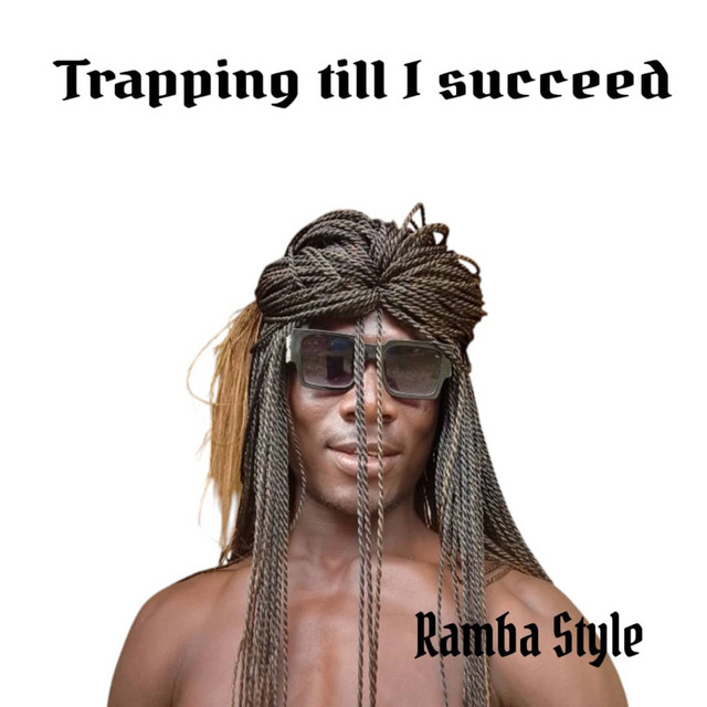 Trapping till i succeed by Ramba Style | Listen on Spotify, Apple Music ...