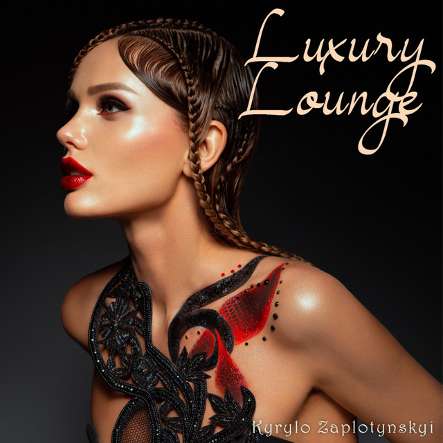 Обкладинка: Luxury Lounge — Kyrylo Zaplotynskyi