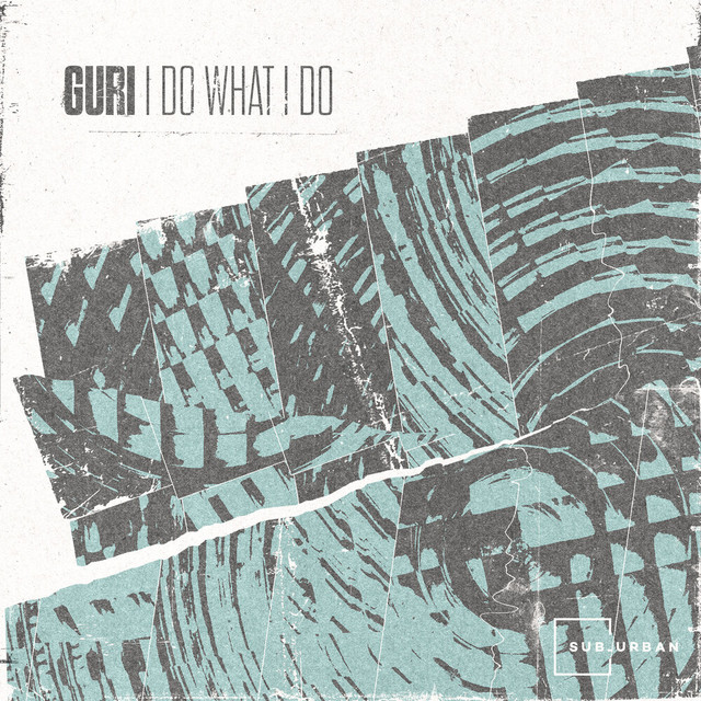 G.U.R.I & Life on Planets - I Do What I Do