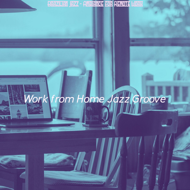 Brazilian Jazz - Ambiance for Remote Work - Album by Work from Home ...