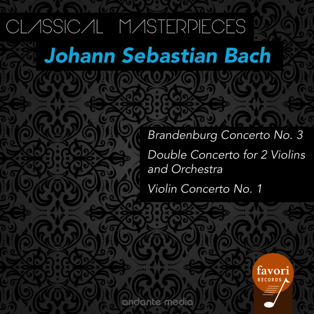 Classical Masterpieces - Johann Sebastian Bach: Brandenburg Concerto No. 3 & Violin Concerto No. 1