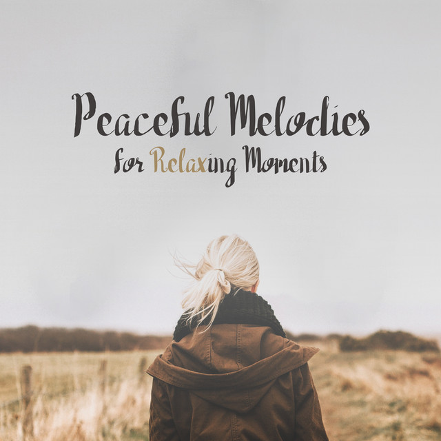 Peaceful Melodies for Relaxing Moments - Album by Lounge relax | Spotify