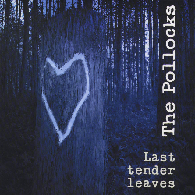 Last Tender Leaves - Album by The Pollocks | Spotify