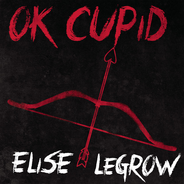 Ok Cupid Single By Elise Legrow Spotify