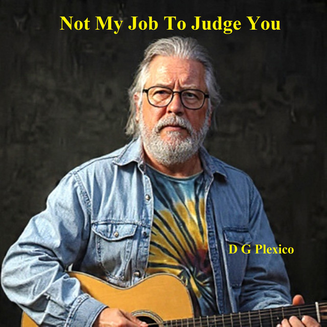 D G Plexico – Not My Job To Judge You