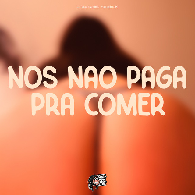 Nós Não Paga Pra Comer