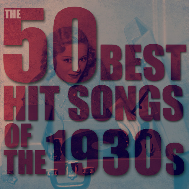 The 50 Best Hit Songs of the 1930s - Compilation by Various
