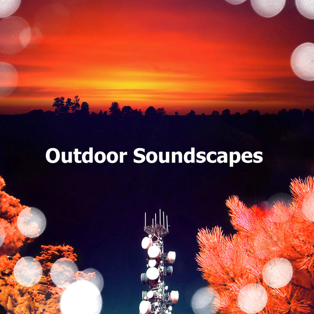 Outdoor Soundscapes ! ! ! - Album by Outside Broadcast Recordings | Spotify