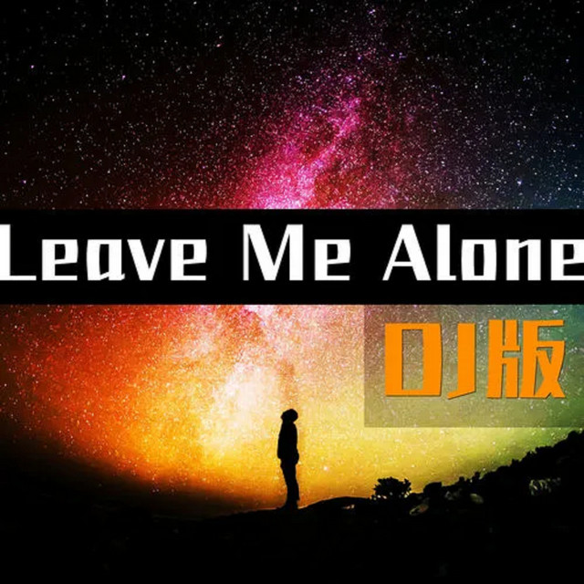 Leave Me Alone - DJ版 - song by DJ多多 | Spotify